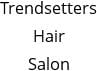 Trendsetters Hair Salon Hours of Operation