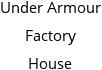 Under Armour Factory House Hours of Operation