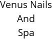 Venus Nails And Spa Hours of Operation
