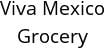 Viva Mexico Grocery Hours of Operation