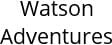 Watson Adventures Hours of Operation